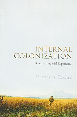 Internal Colonization: Russia's Imperial Experience von Polity
